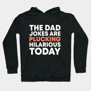 The Dad Jokes Are Plucking Hilarious Today Funny Thanksgiving Gift For Fathers Turkey Pun Hoodie